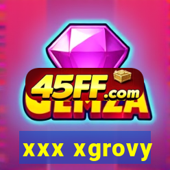 xxx xgrovy
